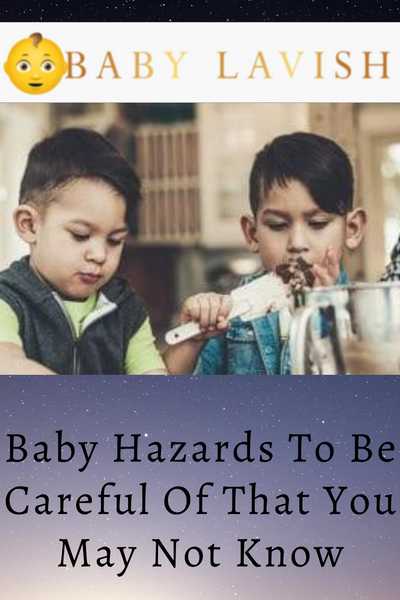 Baby Hazards To Be Careful Of That You May Not Know